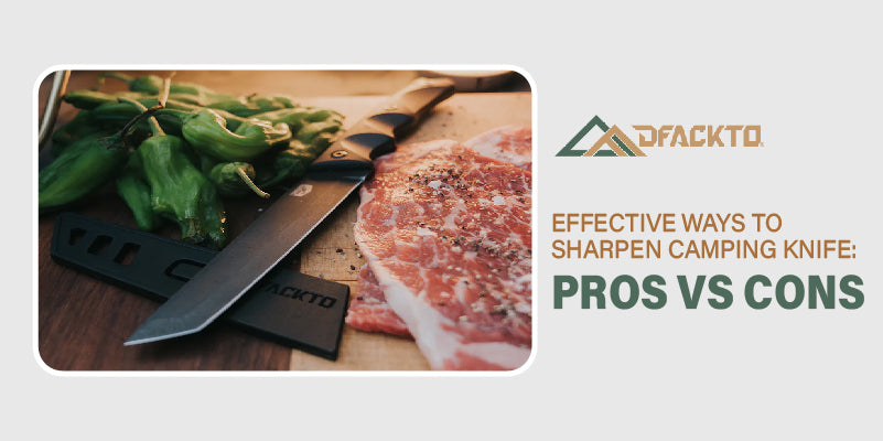 Effective Ways To Sharpen Camping Knife: Pros Vs. Cons