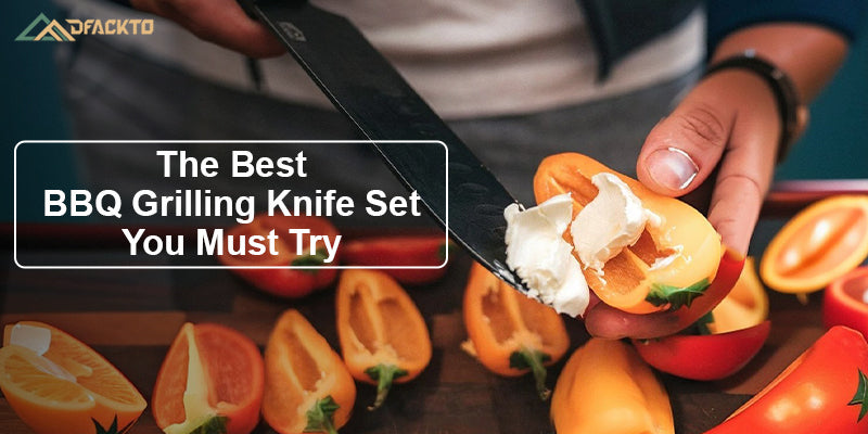 The Best BBQ Grilling Knife Set You Must Try: An Expert Advice