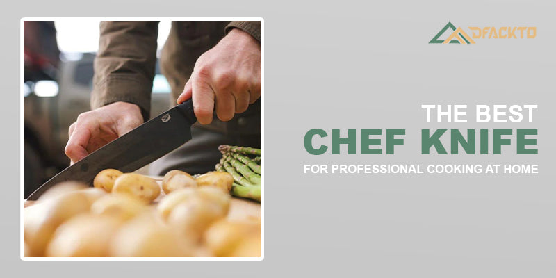 The Best Chef Knife For Professional Cooking At Home: A Guide 