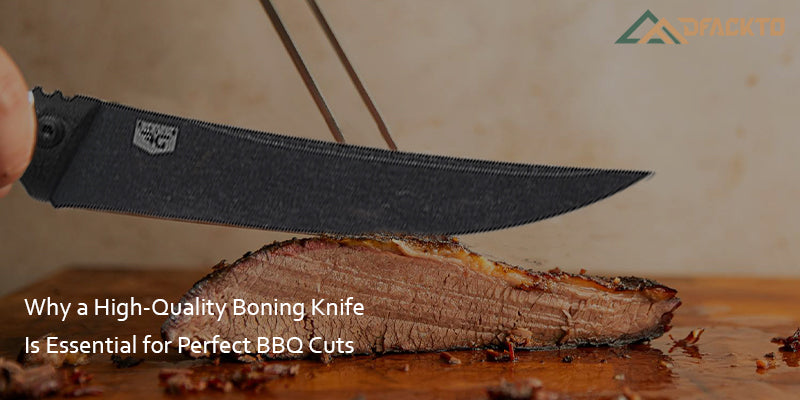Why a High-Quality Boning Knife Is Essential for Perfect BBQ Cuts