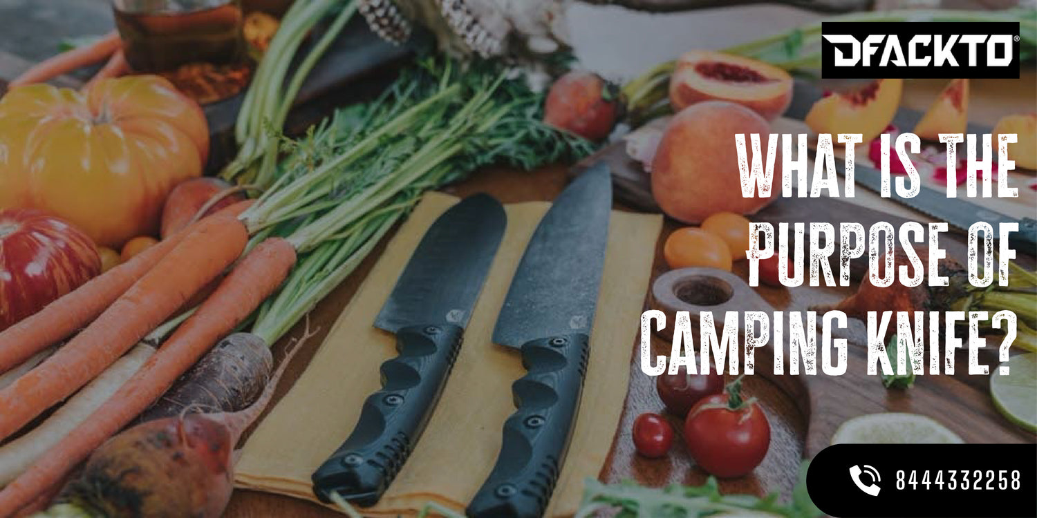 What is The Purpose of Camping Knife?